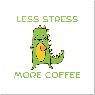 less stress more coffee Posters and Art